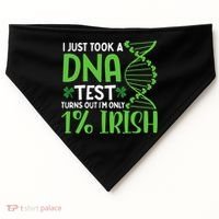 I Just Took A Dna Test Turns Out Im Only 1 Irish USA-Made Doggie Bandana thumb 0