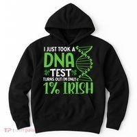 I Just Took A Dna Test Turns Out Im Only 1 Irish Hoodie thumb 0