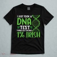 I Just Took A Dna Test Turns Out Im Only 1 Irish T-Shirt thumb 5