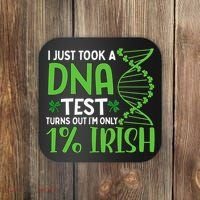 I Just Took A Dna Test Turns Out Im Only 1 Irish Coaster thumb 0
