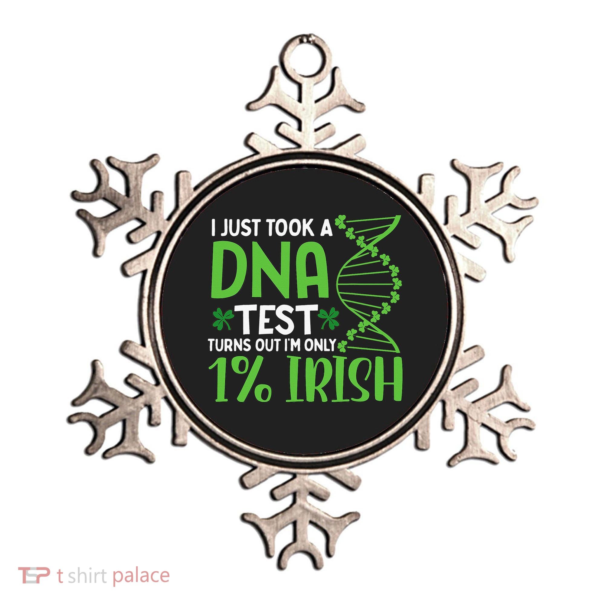 I Just Took A Dna Test Turns Out Im Only 1 Irish Ornament