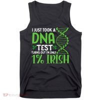 I Just Took A Dna Test Turns Out Im Only 1 Irish Tank Top thumb 0