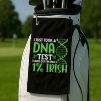 I Just Took A Dna Test Turns Out Im Only 1 Irish Golf Towel thumb 2