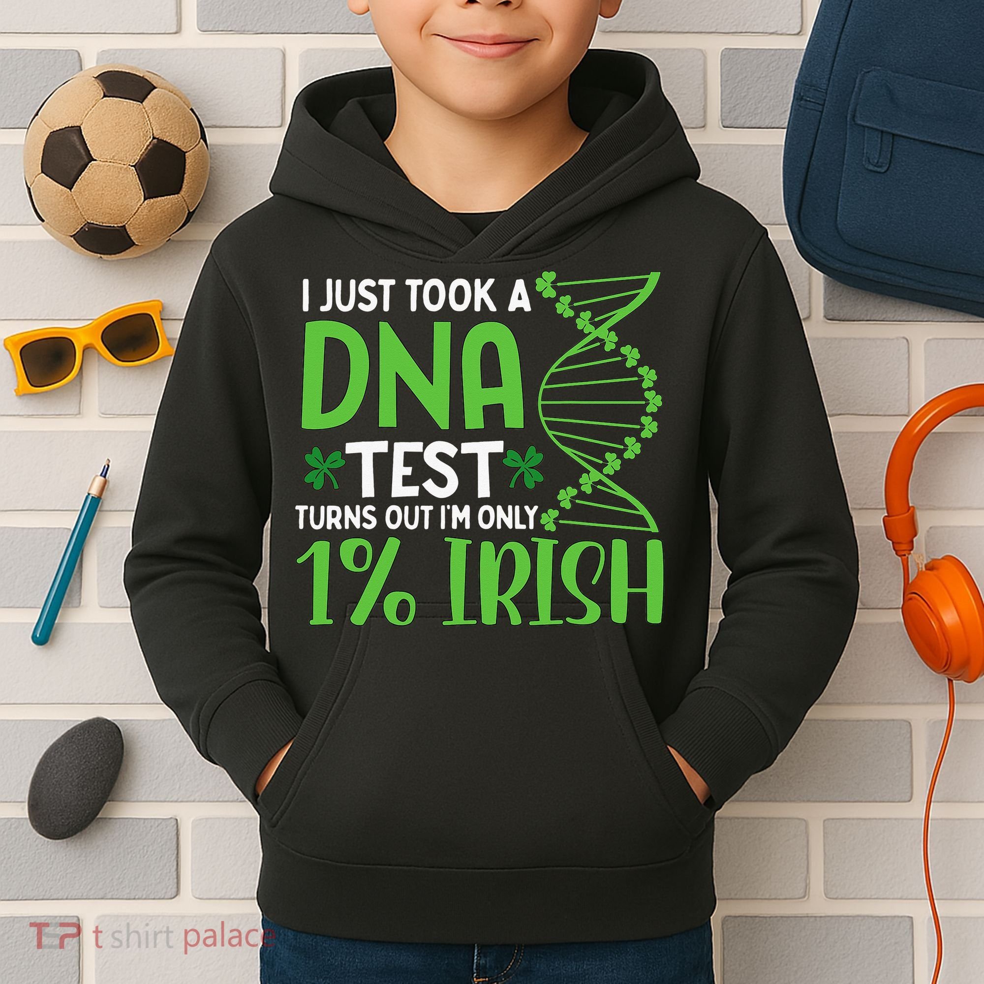 I Just Took A Dna Test Turns Out Im Only 1 Irish Kids Hoodie