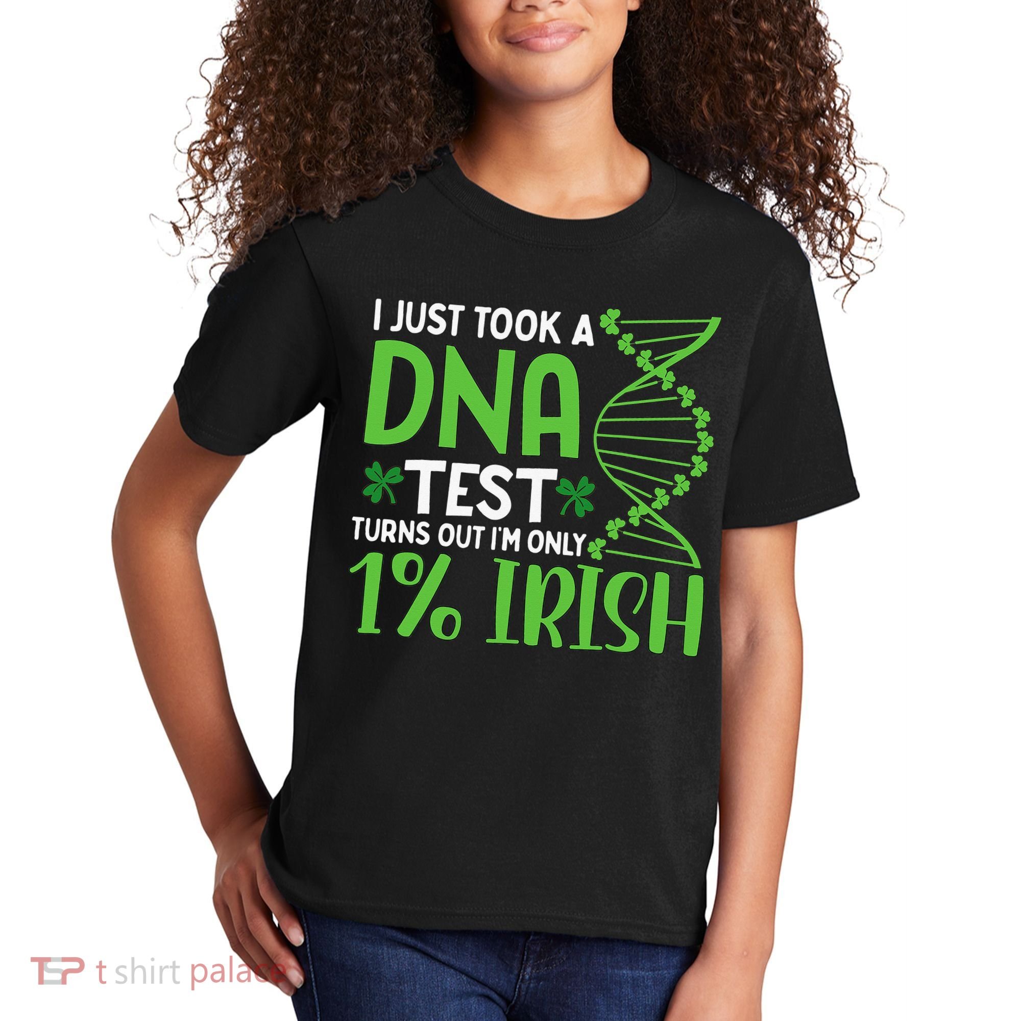 I Just Took A Dna Test Turns Out Im Only 1 Irish Kids T-Shirt