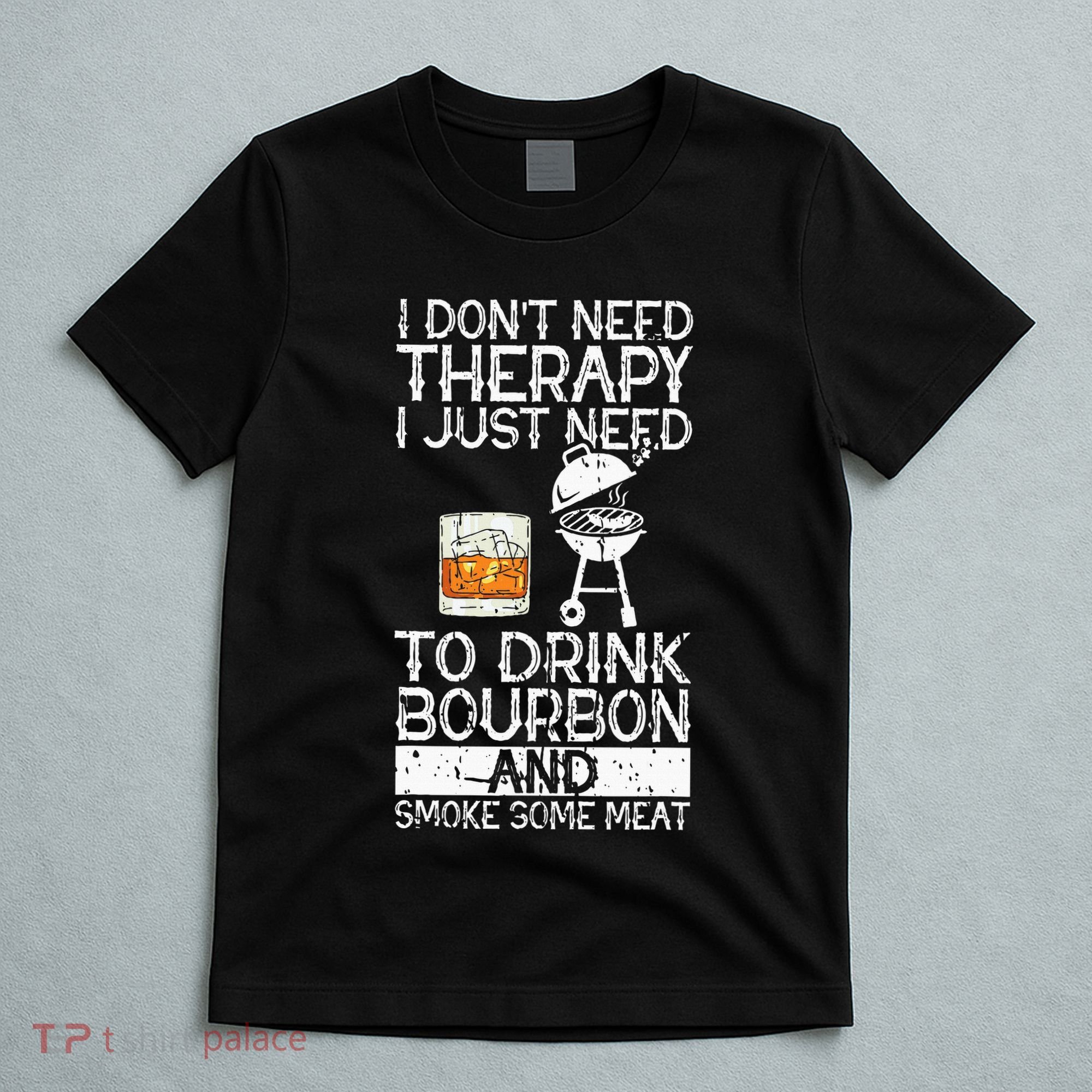 I Just To Drink Bourbon And Smoke Meat Smoker Whiskey T-Shirt