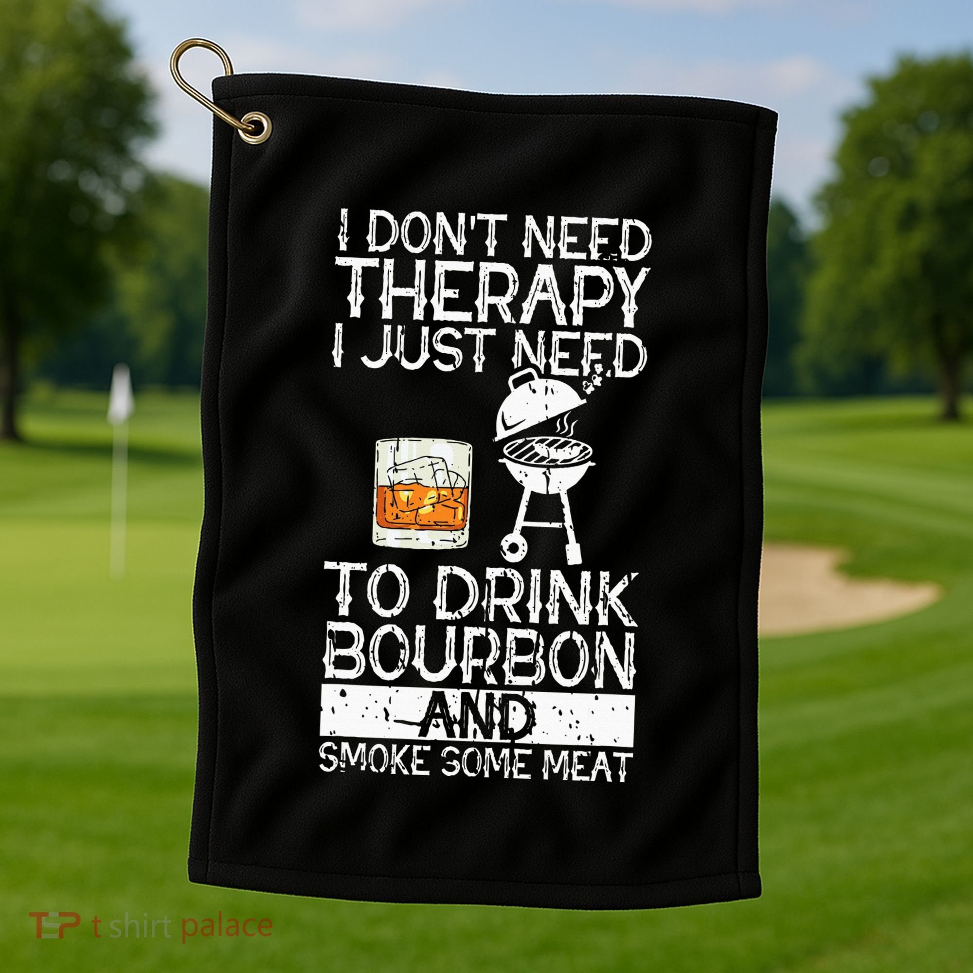 I Just To Drink Bourbon And Smoke Meat Smoker Whiskey Golf Towel