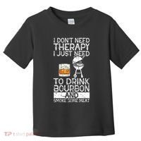 I Just To Drink Bourbon And Smoke Meat Smoker Whiskey Toddler T-Shirt thumb 0