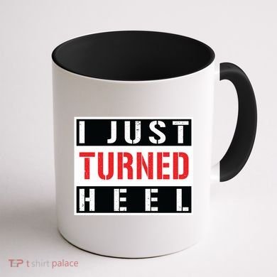 I Just Turned Heel Pro Wrestling Gift Coffee Mug back
