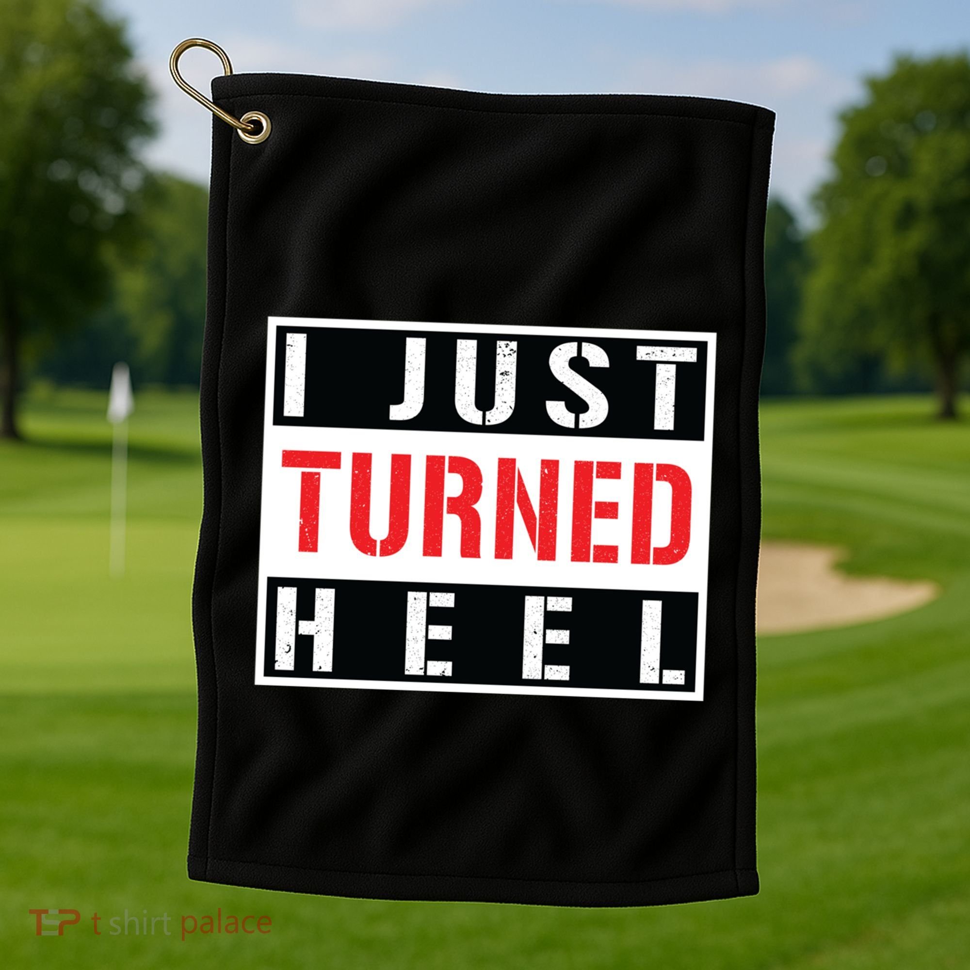 I Just Turned Heel Pro Wrestling Gift Golf Towel