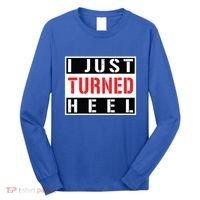I Just Turned Heel Pro Wrestling Gift Long Sleeve Shirt thumb 0