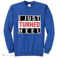 I Just Turned Heel Pro Wrestling Gift Sweatshirt thumb 0