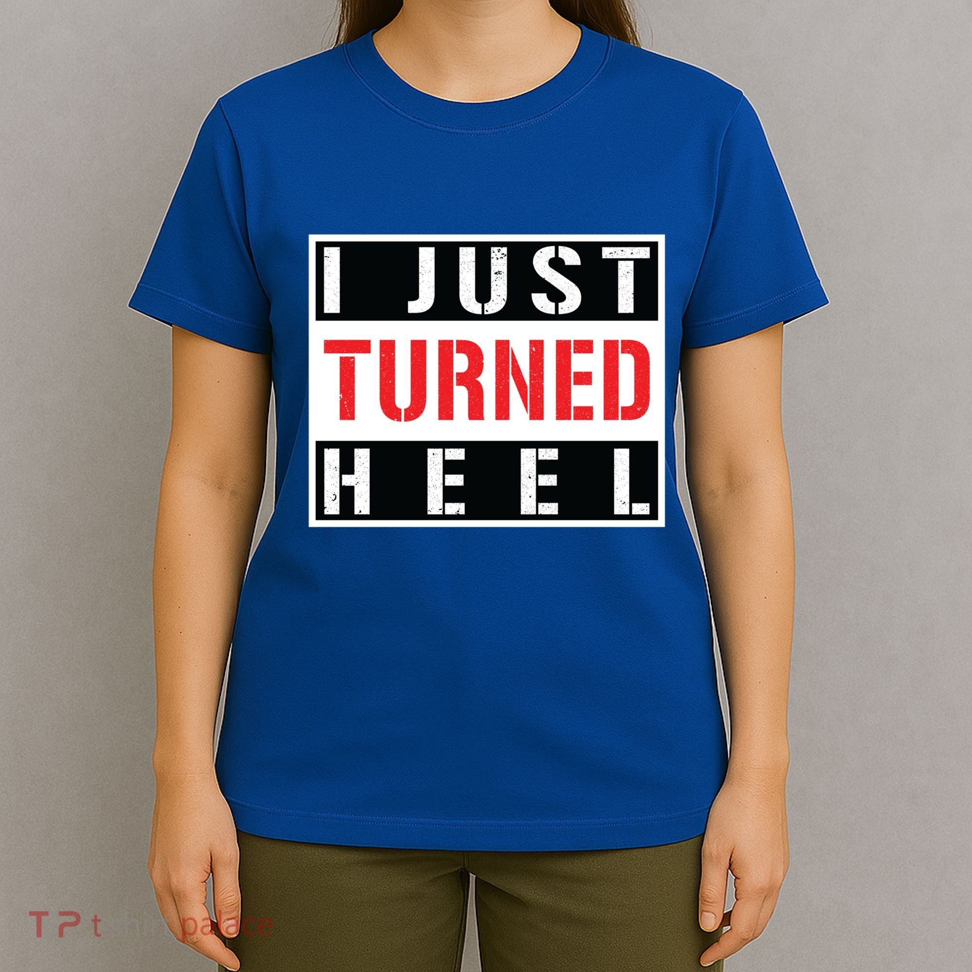 I Just Turned Heel Pro Wrestling Gift T-Shirt