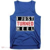 I Just Turned Heel Pro Wrestling Gift Tank Top thumb 0