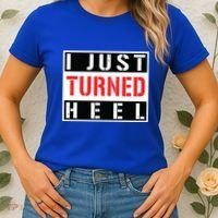 I Just Turned Heel Pro Wrestling Gift Women's T-Shirt thumb 2