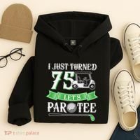 I Just Turned 75 Year Old 75th Birthday Golf Hoodie thumb 4
