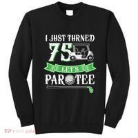 I Just Turned 75 Year Old 75th Birthday Golf Sweatshirt thumb 0