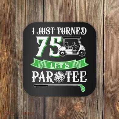 I Just Turned 75 Year Old 75th Birthday Golf Coaster