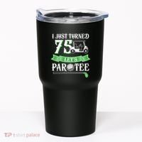 I Just Turned 75 Year Old 75th Birthday Golf Tumbler thumb 0