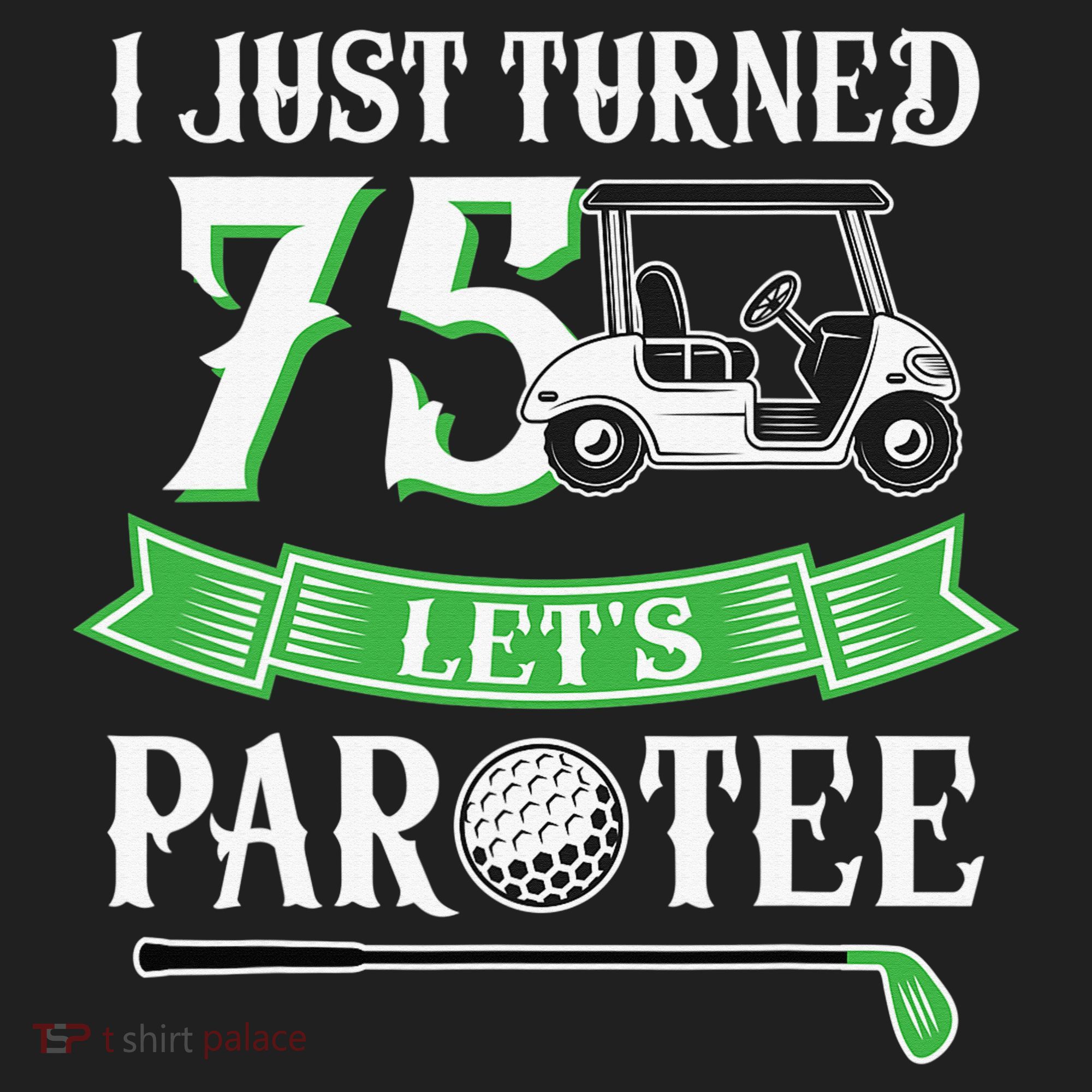 I Just Turned 75 Year Old 75th Birthday Golf Tumbler