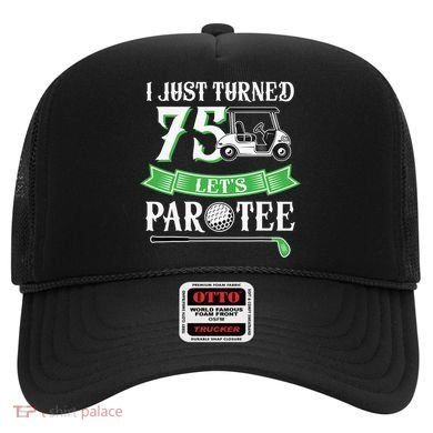 I Just Turned 75 Year Old 75th Birthday Golf Hat