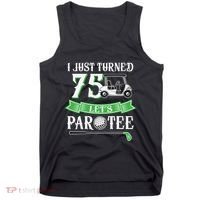 I Just Turned 75 Year Old 75th Birthday Golf Tank Top thumb 0