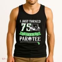 I Just Turned 75 Year Old 75th Birthday Golf Tank Top thumb 3