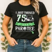 I Just Turned 75 Year Old 75th Birthday Golf Women's T-Shirt thumb 2