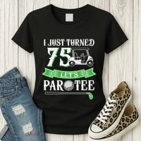 I Just Turned 75 Year Old 75th Birthday Golf Women's T-Shirt thumb 3