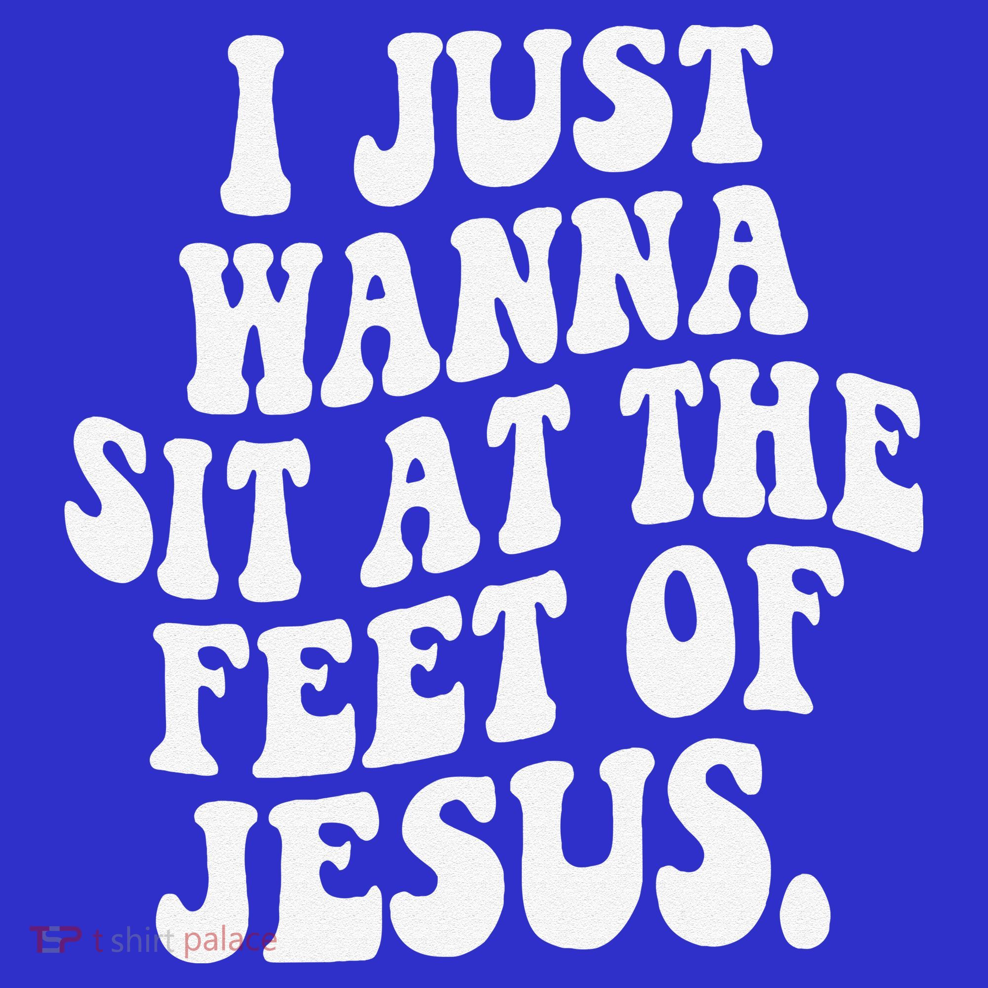 I Just Wanna Sit At The Feet Of Jesus Baby Bodysuit