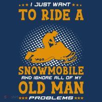 I Just Want To Ride A Snowmobile And Ignore All Of Old Man T-Shirt thumb 7