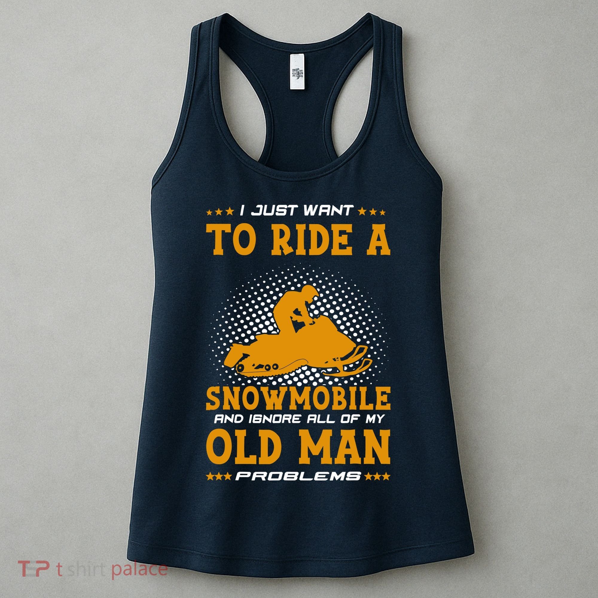I Just Want To Ride A Snowmobile And Ignore All Of Old Man Women's Tank Top