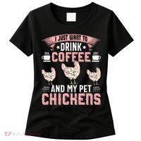I Just Want To Drink Coffee And Pet My Chickens Funny Women's T-Shirt thumb 0