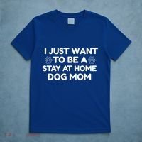 I Just Want To Be A Stay At Home Dog Mom Gift T-Shirt thumb 5