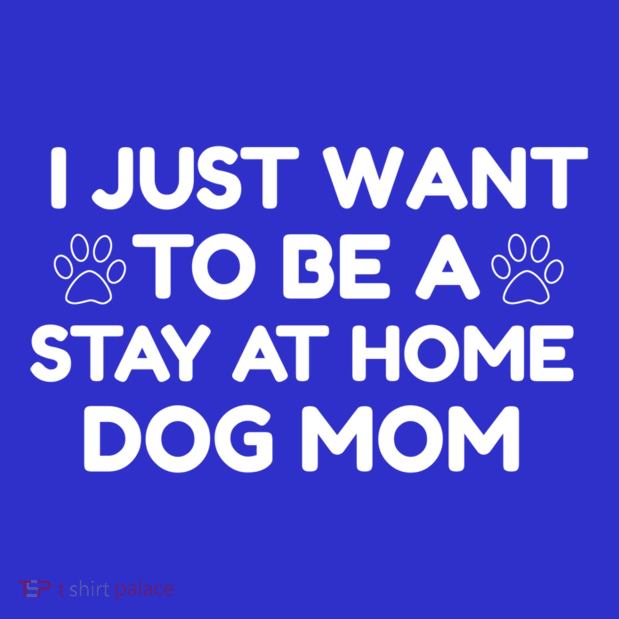 I Just Want To Be A Stay At Home Dog Mom Gift Baby Bodysuit
