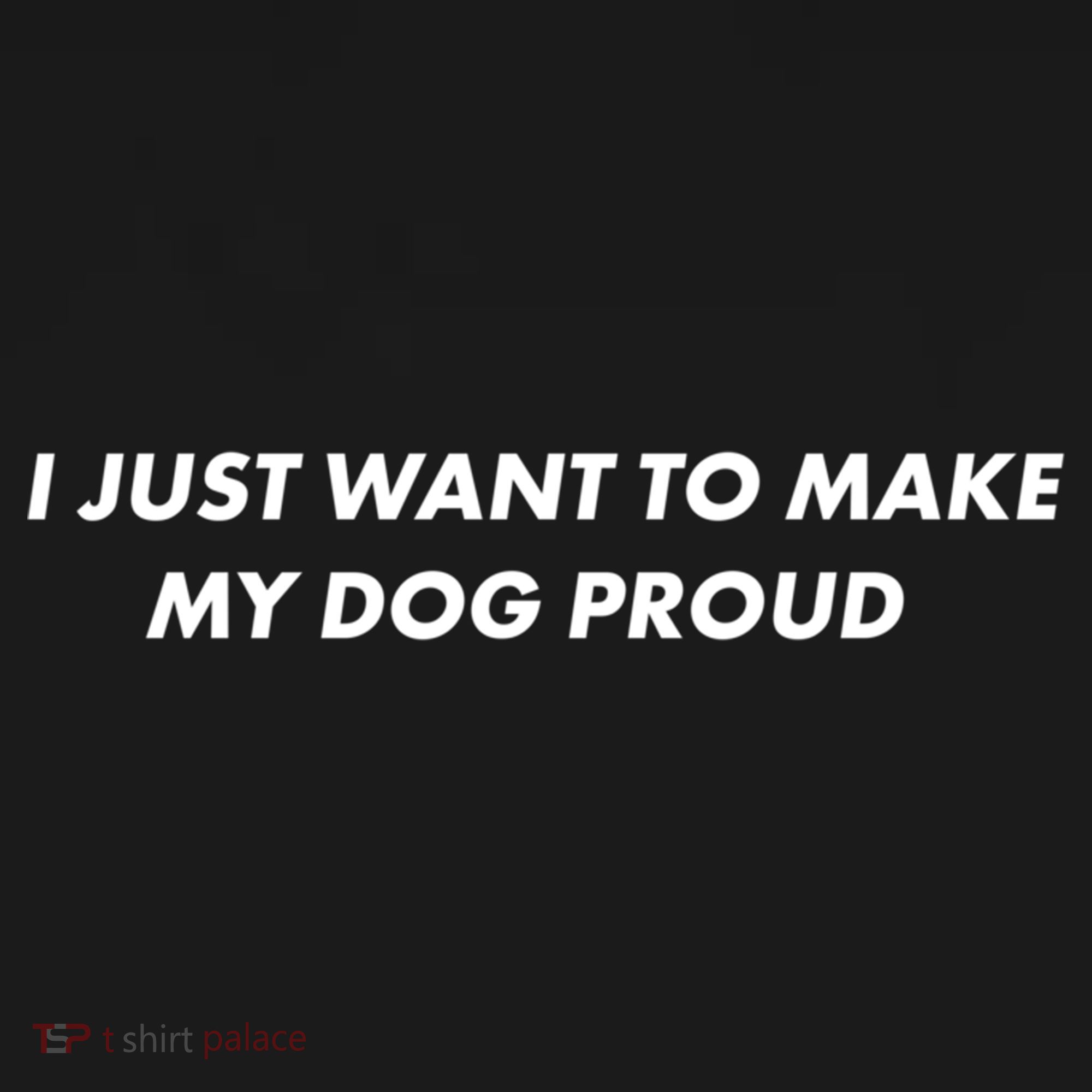 I Just Want To Make My Dog Proud Gift Apron