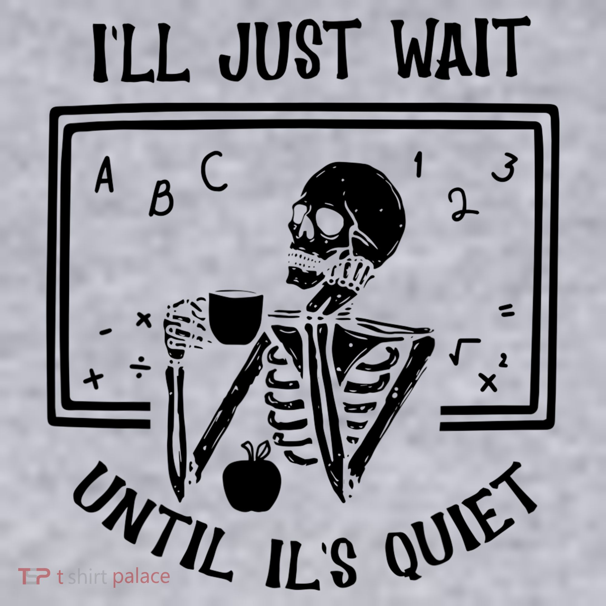 Ill Just Wait Until Its Quiet Funny Skeleton Teacher Women's Sweatshirt