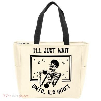 Ill Just Wait Until Its Quiet Funny Skeleton Teacher Tote Bag