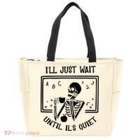 Ill Just Wait Until Its Quiet Funny Skeleton Teacher Tote Bag thumb 0