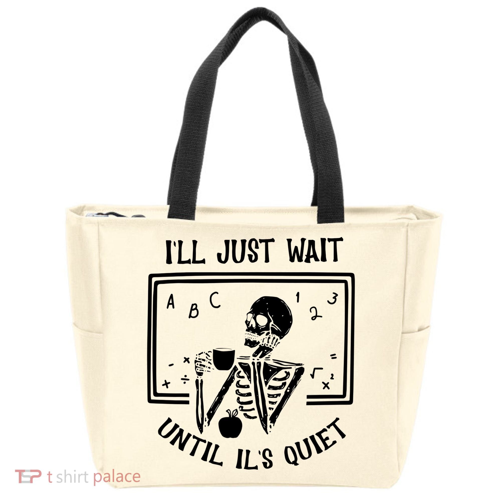 Ill Just Wait Until Its Quiet Funny Skeleton Teacher Tote Bag