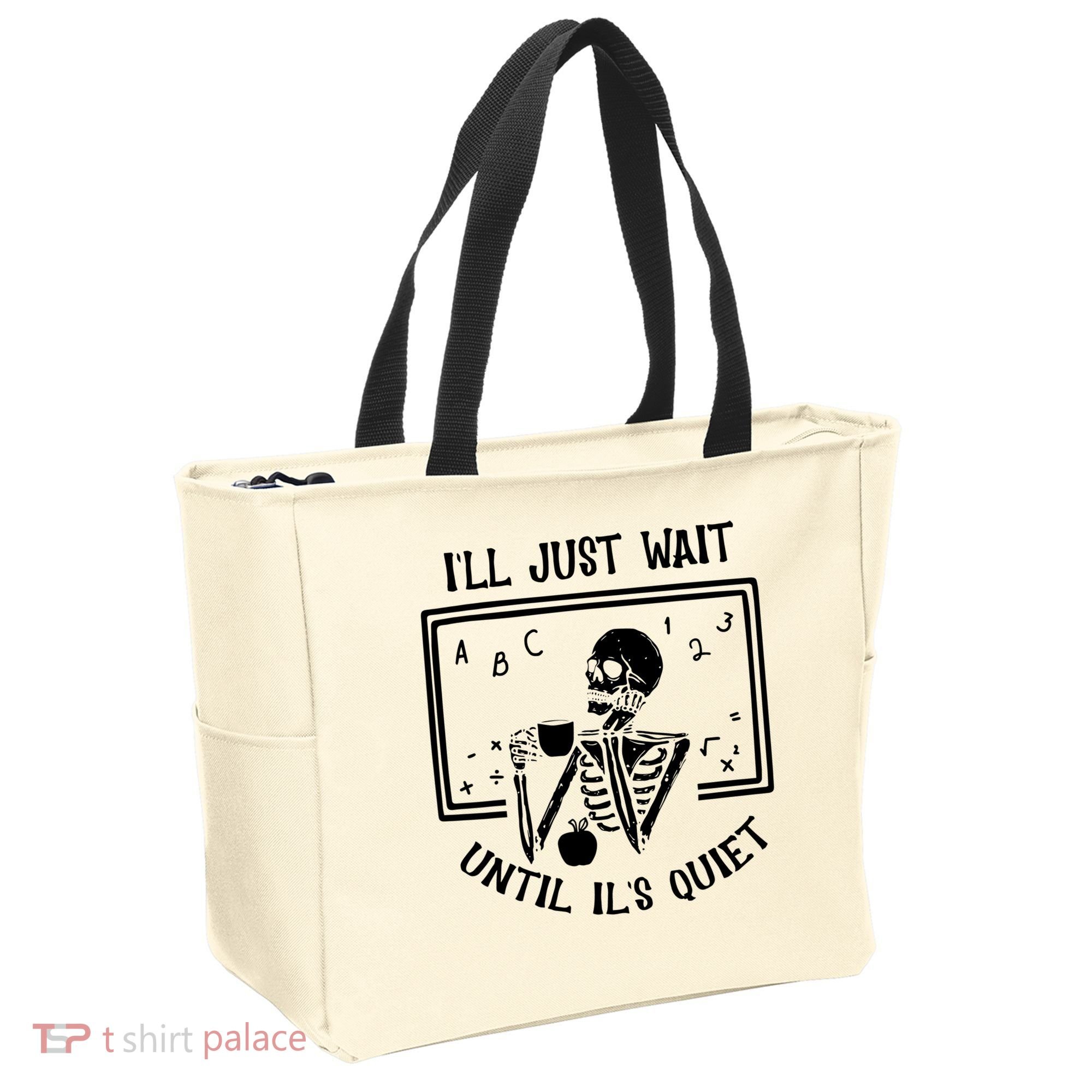 Ill Just Wait Until Its Quiet Funny Skeleton Teacher Tote Bag