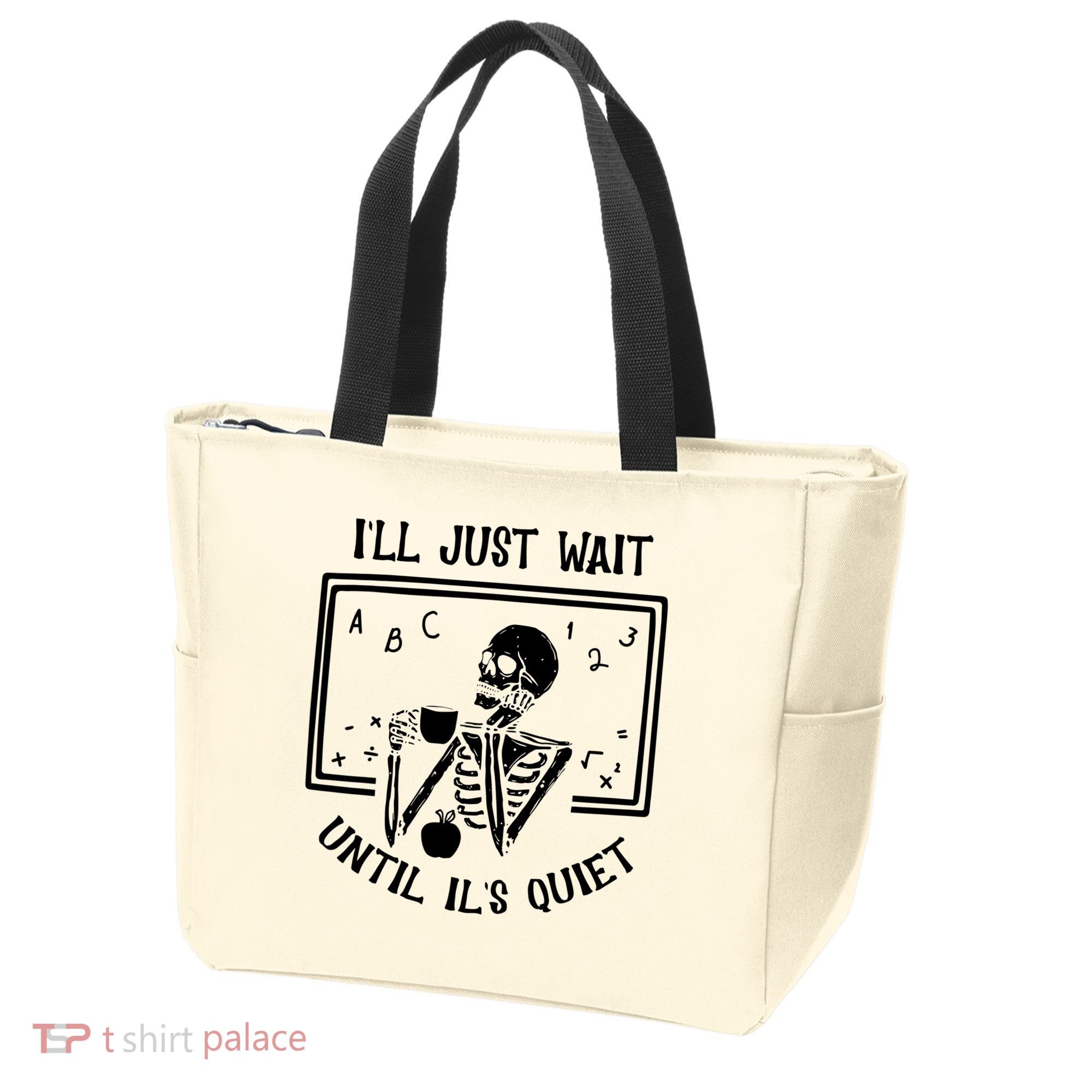 Ill Just Wait Until Its Quiet Funny Skeleton Teacher Tote Bag