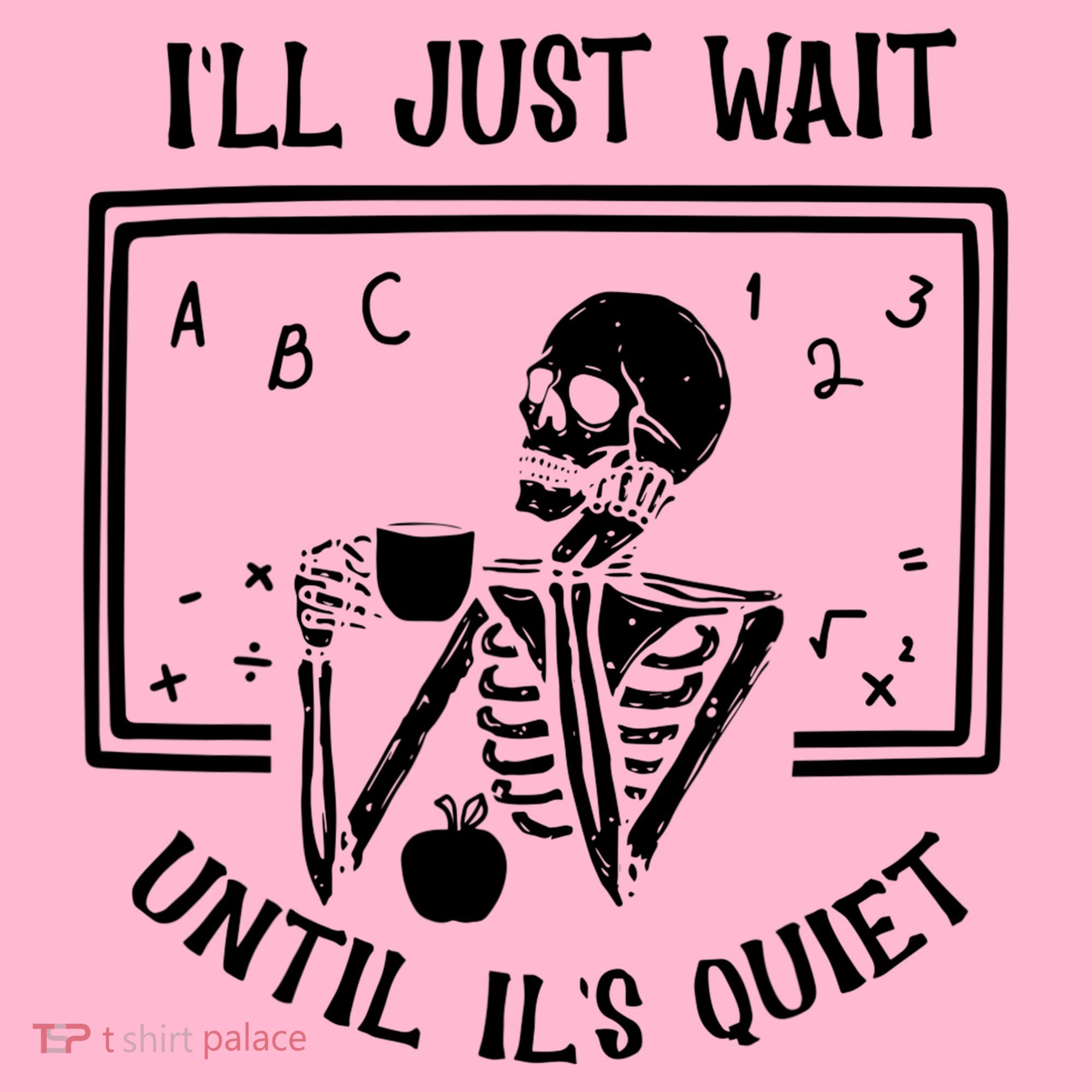 Ill Just Wait Until Its Quiet Funny Skeleton Teacher Coaster
