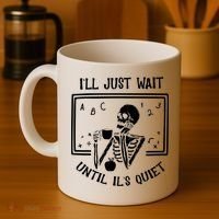 Ill Just Wait Until Its Quiet Funny Skeleton Teacher Coffee Mug thumb 4