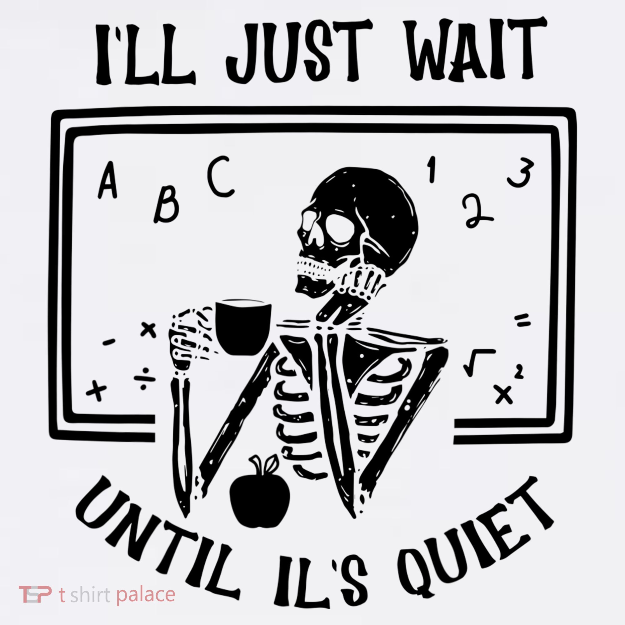 Ill Just Wait Until Its Quiet Funny Skeleton Teacher Mousepad
