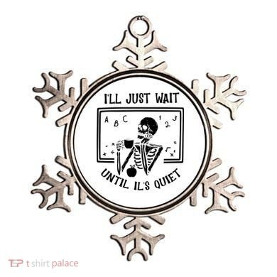 Ill Just Wait Until Its Quiet Funny Skeleton Teacher Ornament