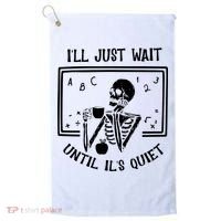 Ill Just Wait Until Its Quiet Funny Skeleton Teacher Golf Towel thumb 0