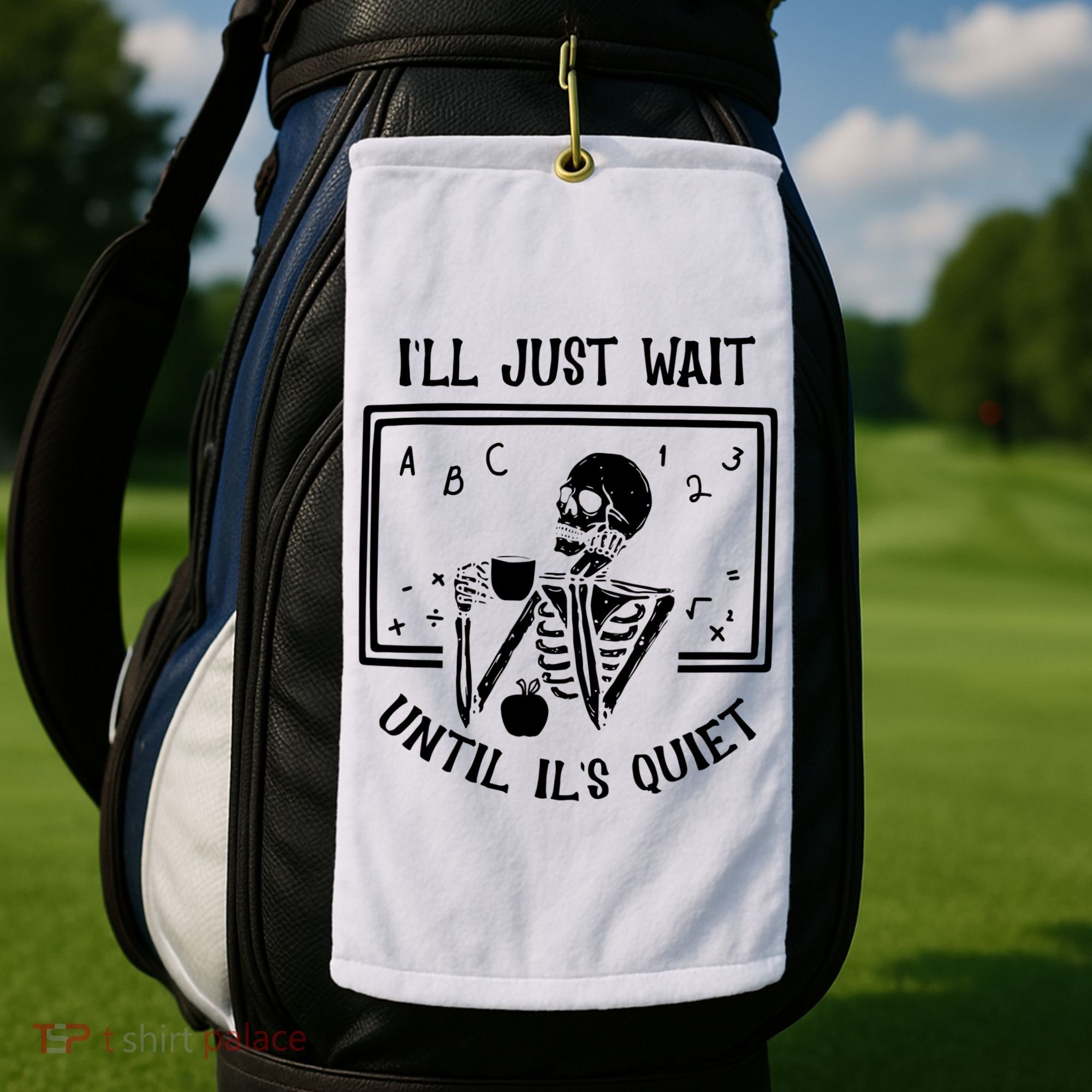 Ill Just Wait Until Its Quiet Funny Skeleton Teacher Golf Towel
