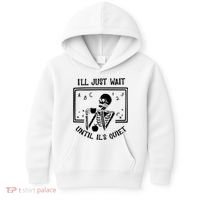 Ill Just Wait Until Its Quiet Funny Skeleton Teacher Kids Hoodie thumb 0