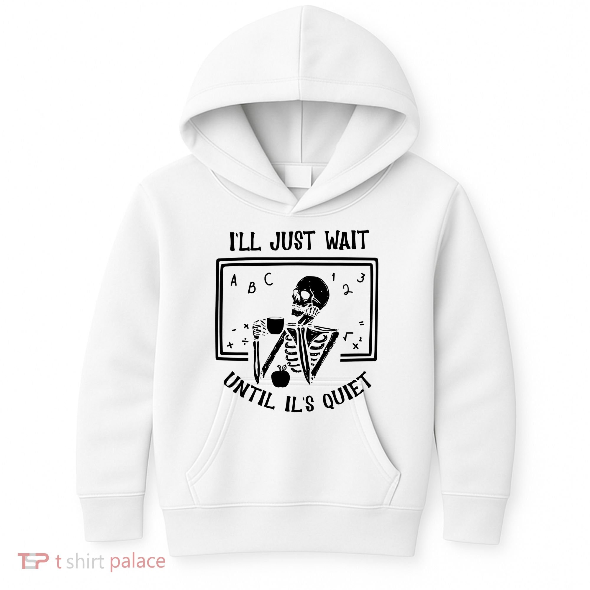 Ill Just Wait Until Its Quiet Funny Skeleton Teacher Kids Hoodie